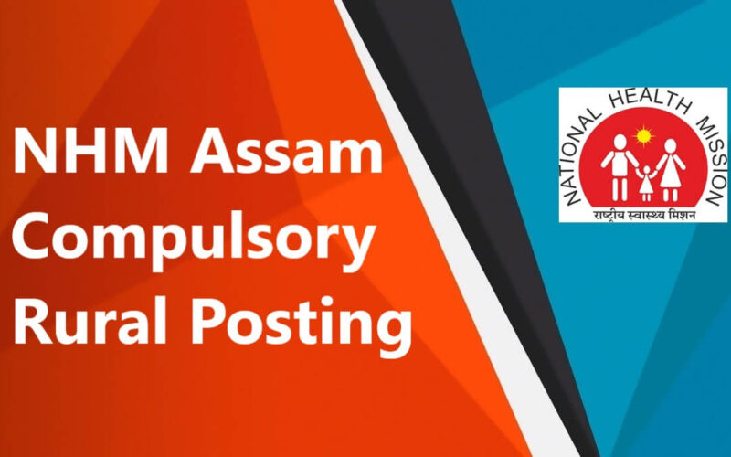 NHM Assam Compulsory Rural Posting 2022 – Counselling Schedule Released