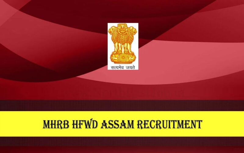 MHRB-HFWD Assam Recruitment 2022 – 151 Medical & Health Officer-I Vacancy