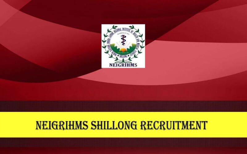 NEIGRIHMS Recruitment 2022 – 231 Nursing Officer Vacancy, Online Form