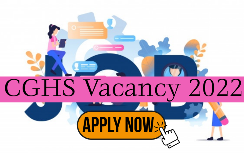 CGHS Recruitment 2022 – Apply For 98 MTS, Pharmacist & Other Posts