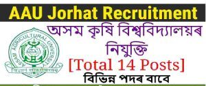 AAU Jorhat Recruitment 2023 – For 14 Various Posts