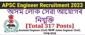 APSC Engineer Recruitment 2023 – For 317 AE and JE Posts