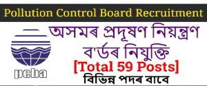 Pollution Control Board Assam Recruitment – For 59 Various Posts