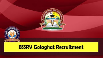 BSSRV Golaghat Recruitment 2023 – 45 Teaching & Non-Teaching Staff Vacancy