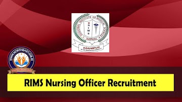 RIMS Nursing Officer Recruitment 2023 » 54 Vacancy In Imphal