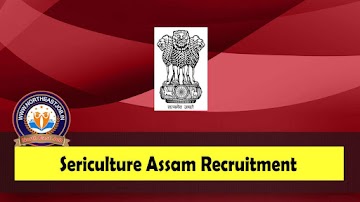 Sericulture Assam Recruitment 2023 » 140 Sericulture Demonstrator Vacancy