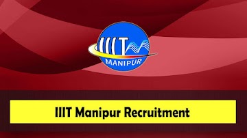 IIIT Senapati Manipur Recruitment – 12 Guest Faculty Vacancy