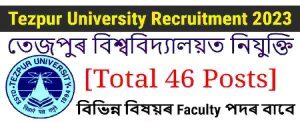 Tezpur University Recruitment 2023 – For 46 Posts