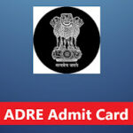 Assam Direct Recruitment Admit Card – ADRE Skill Test & Interview Admit Card